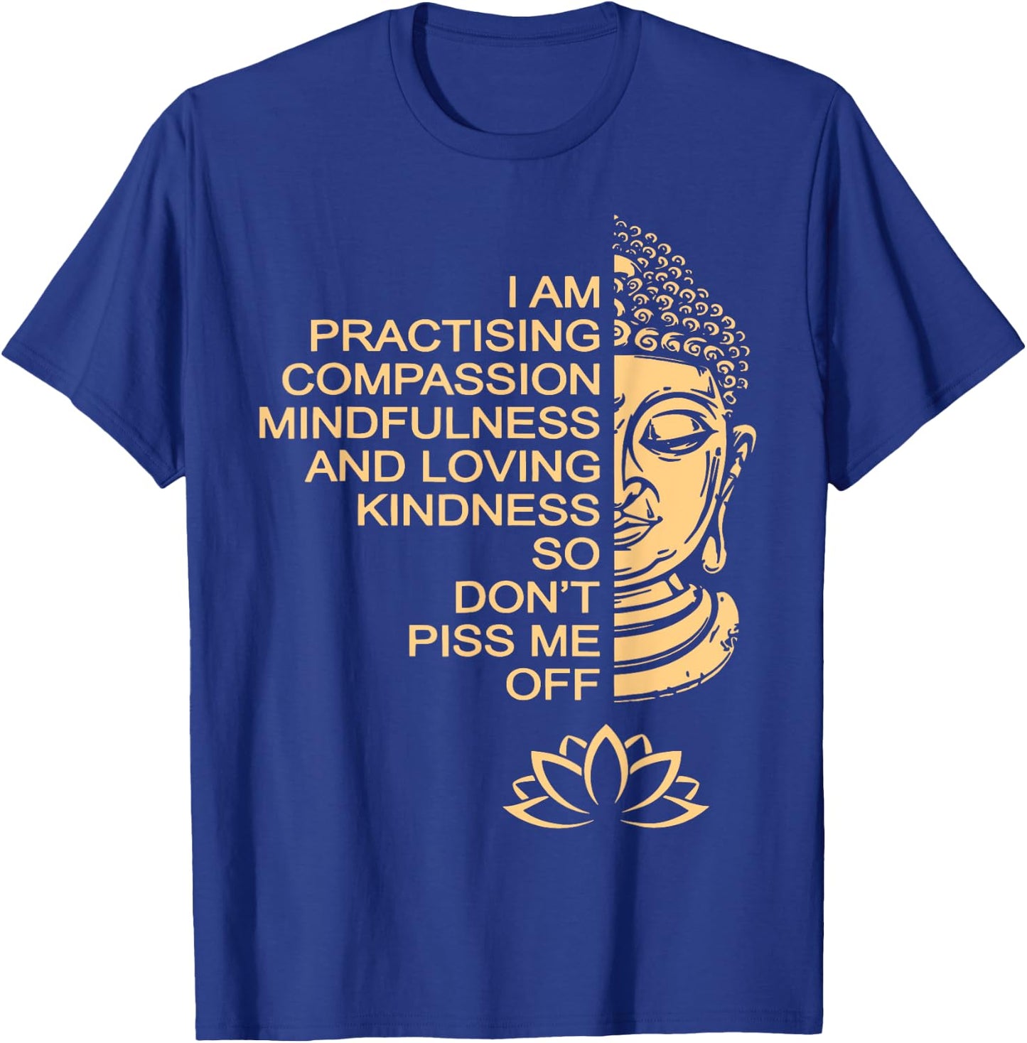 Meditation Buddha Lotus I Am Practising Compassion T-Shirt - T-Shirt | Royal