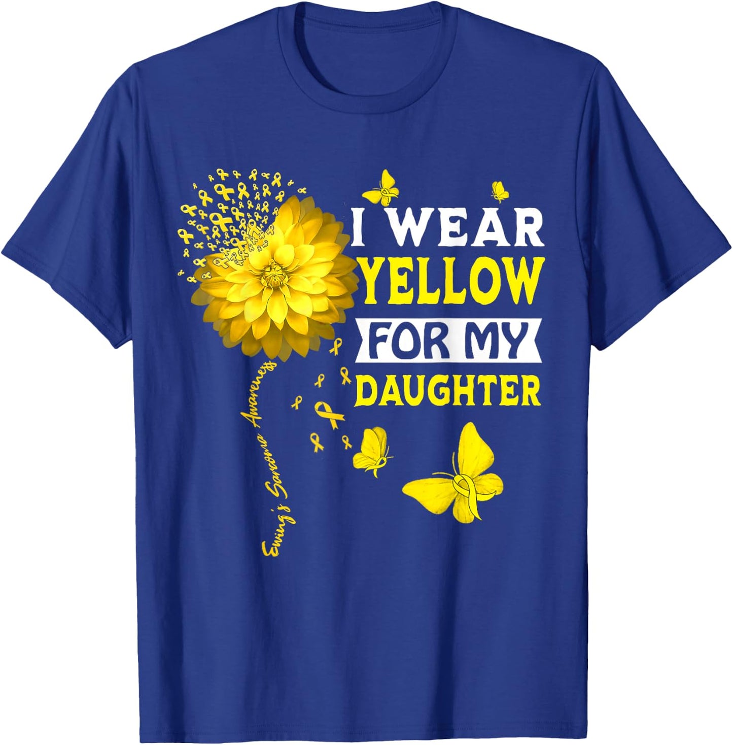 I Wear Yellow For My Daughter Ewing Sarcoma Cancer Awareness T-Shirt - T-Shirt | Royal