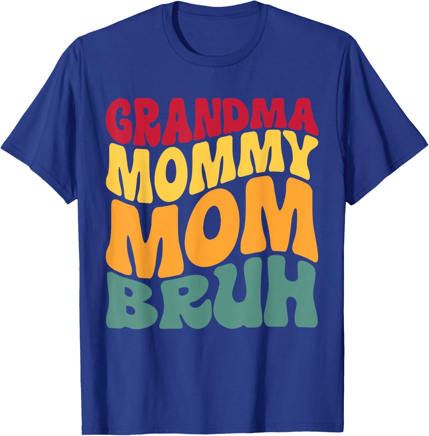 Grandma Mommy Mom Bruh Funny T-Shirt - T-Shirt | Royal