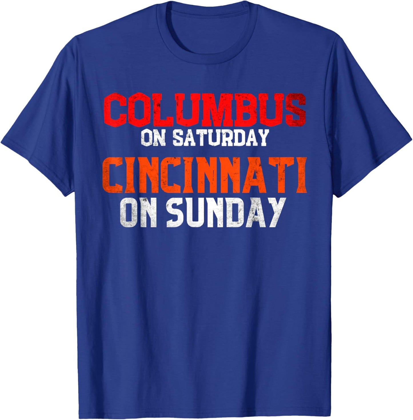 Columbus On Saturday Cincinnati On Sunday T-Shirt - T-Shirt | Royal