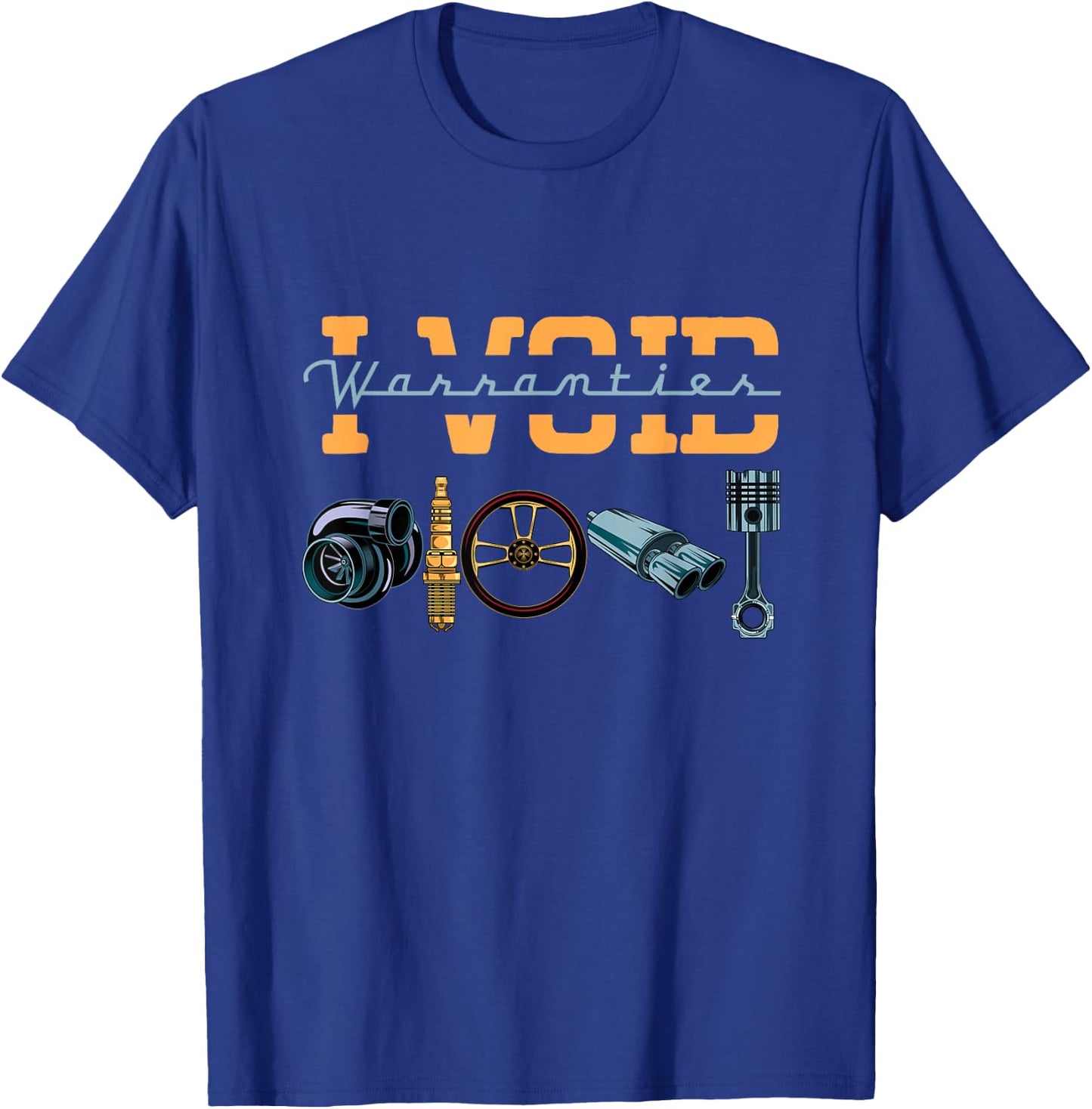 I Void Warranties Funny Engineer Mechanic Car Guy Car Lover T-Shirt - T-Shirt | Royal