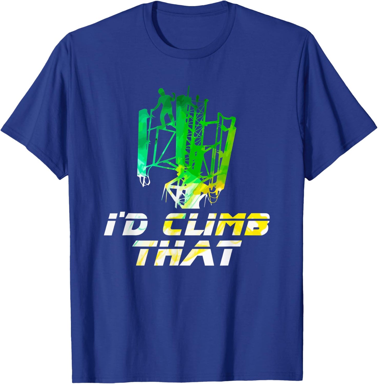 Climb That Cell Tower Technician Linemen Tower Climber T-Shirt - T-Shirt | Royal