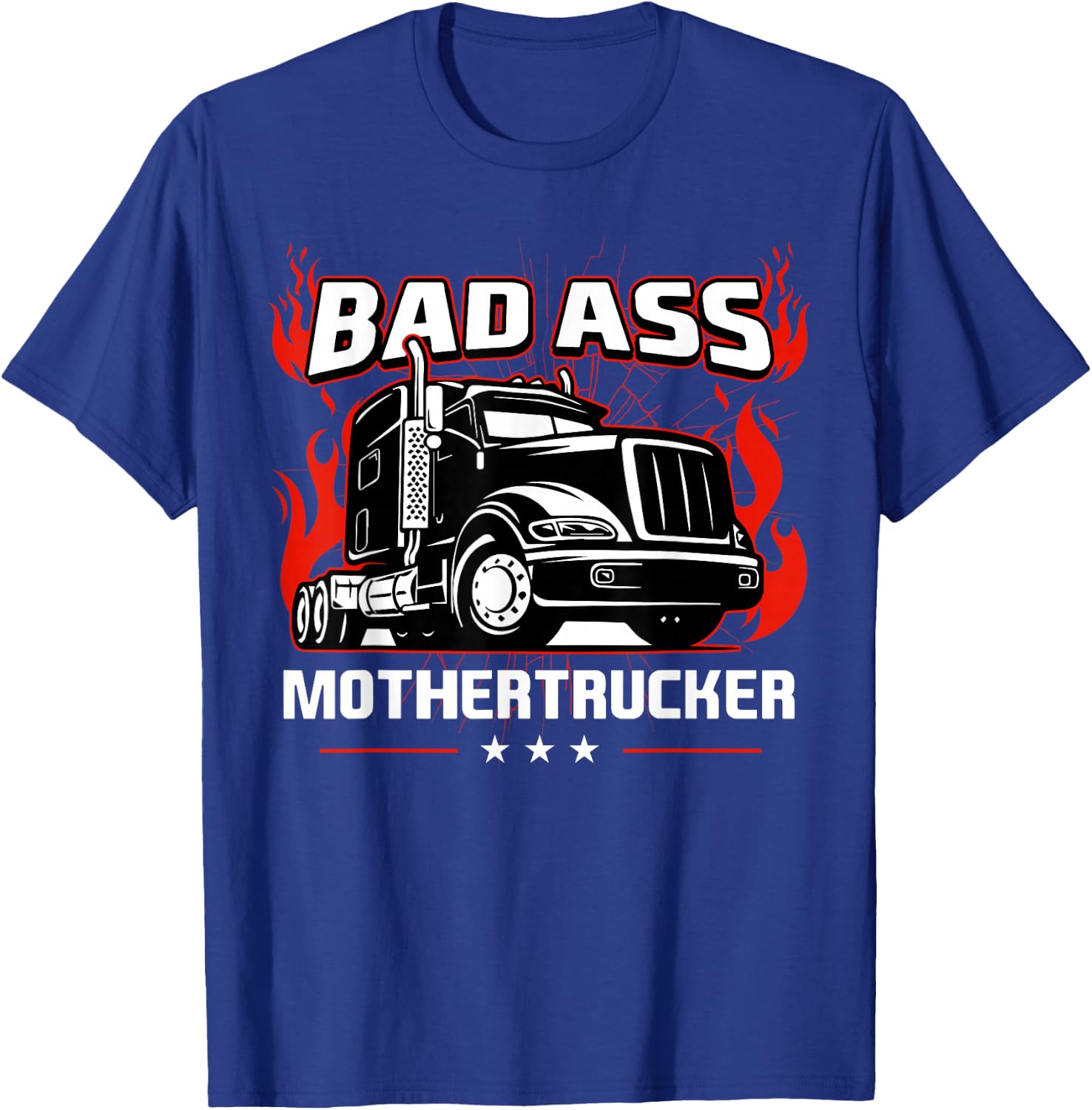 Bad Ass Mother Trucker Truck Driving Gift Father's Day T-Shirt - T-Shirt | Royal
