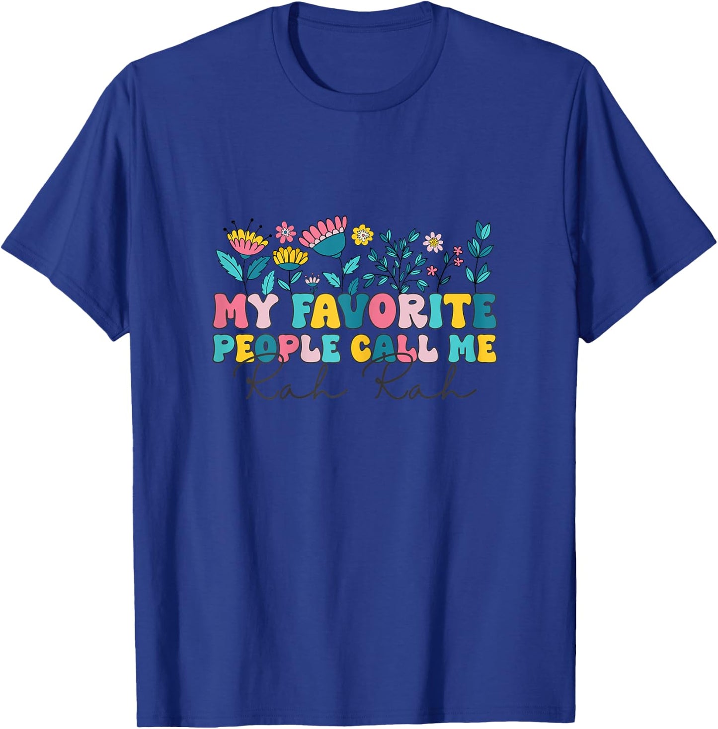 Groovy My Favorite People call me Rah Rah Floral Mother's T-Shirt - T-Shirt | Royal
