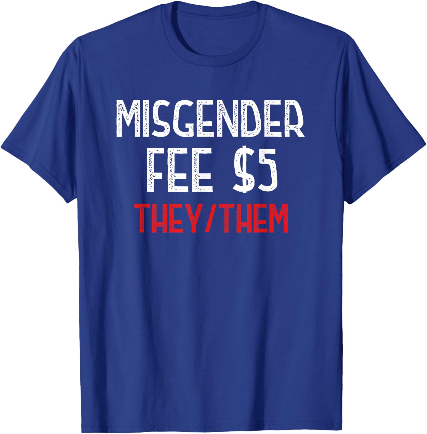 Funny Sarcastic Misgender Fee Nonbinary They/Them Pronouns T-Shirt - T-Shirt | Royal
