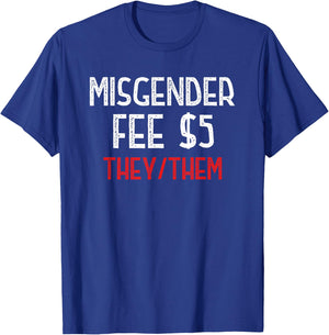 Funny Sarcastic Misgender Fee Nonbinary They/Them Pronouns T-Shirt - T-Shirt | Royal