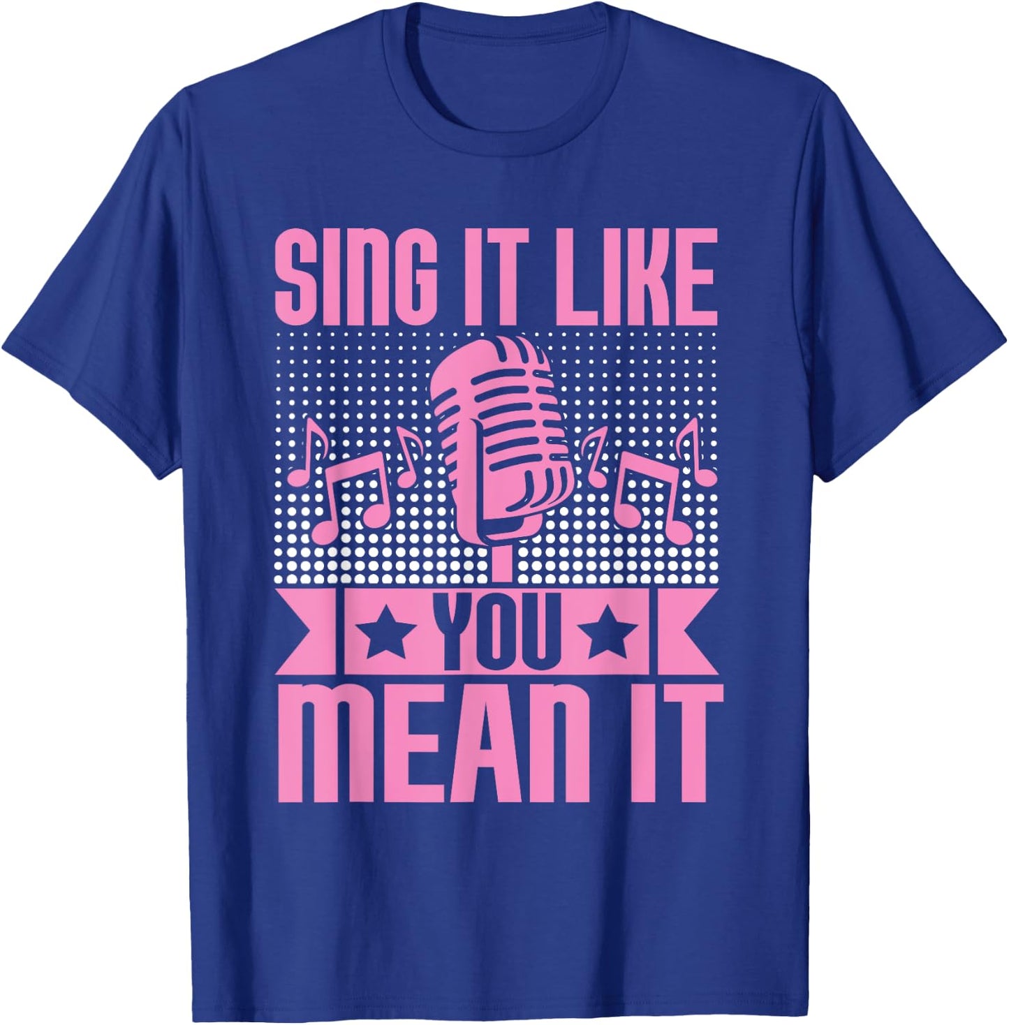 Sing It Like You Mean It Karaoke T-Shirt - T-Shirt | Royal