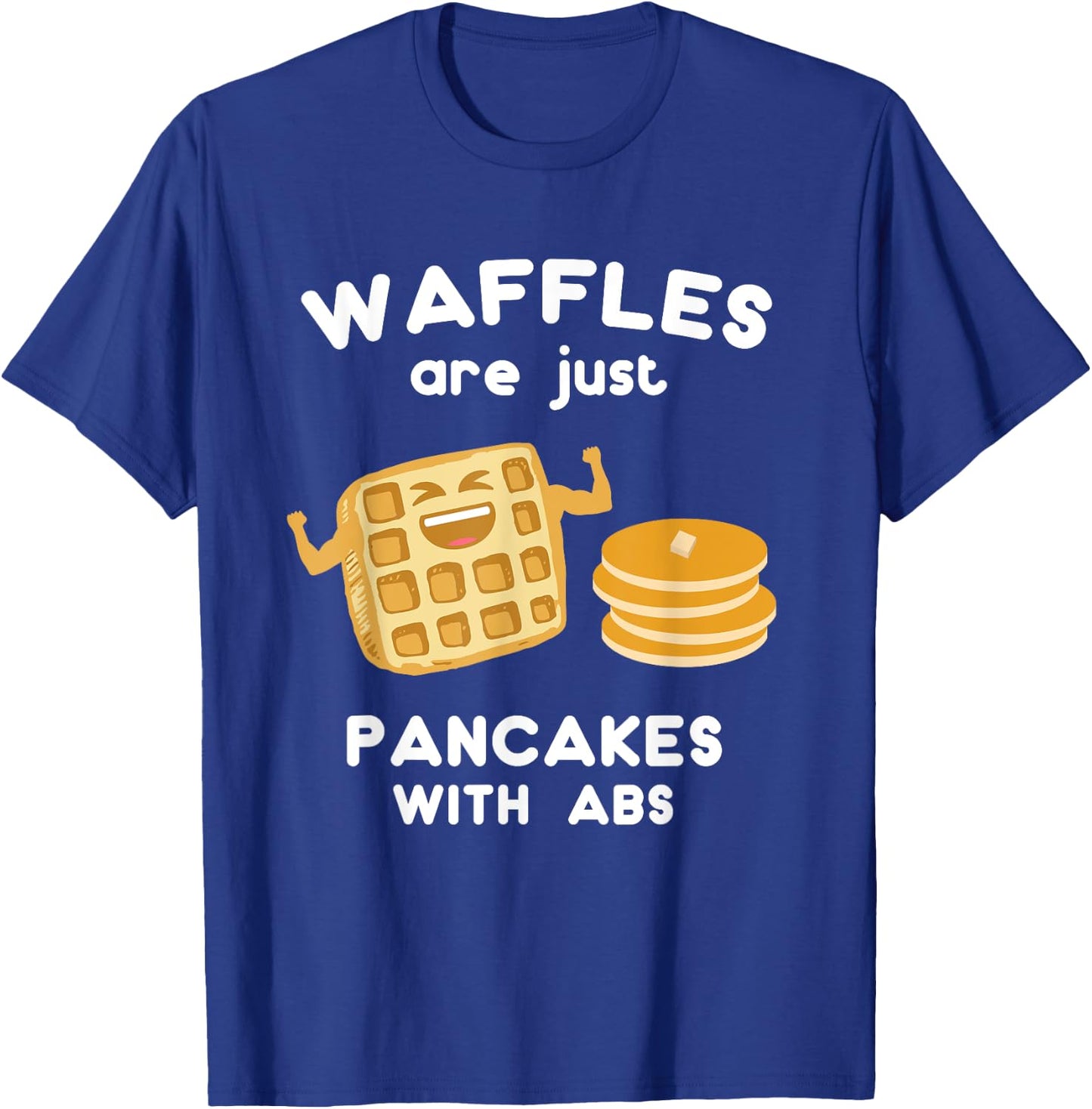 Waffles are just Pancakes with ABS Shirt Funny Pun T-Shirt - T-Shirt | Royal