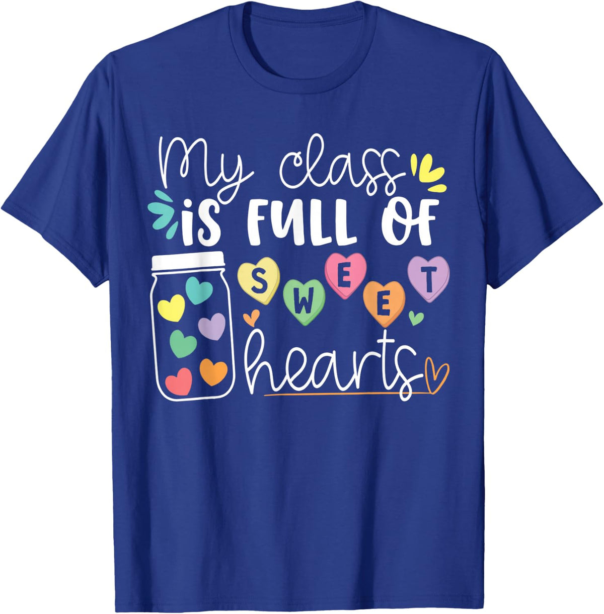 Teachers Valentines Day My Class Is Full of Sweethearts Life T-Shirt - T-Shirt | Royal