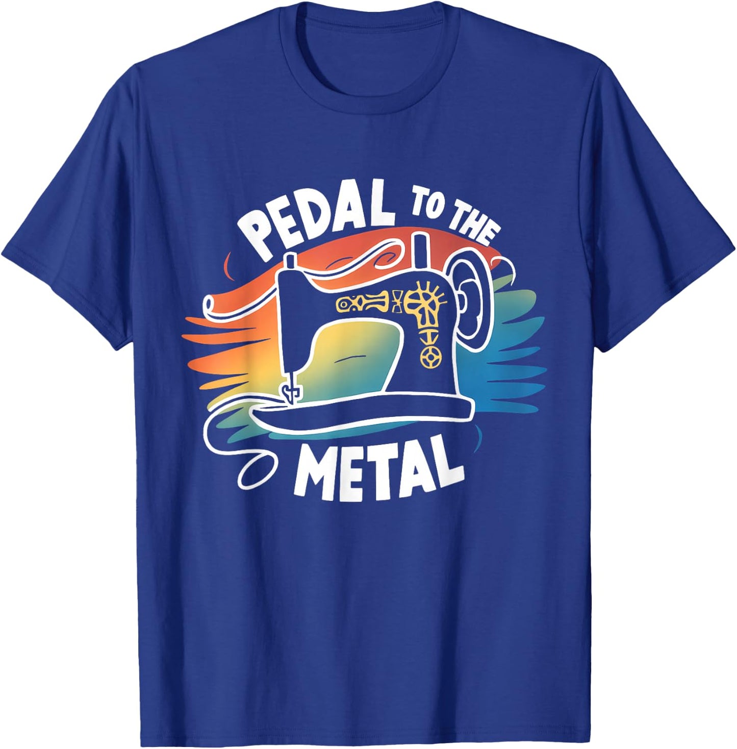 Pedal to the Metal Sewing Machine Quilting Craft Lover Women T-Shirt - T-Shirt | Royal