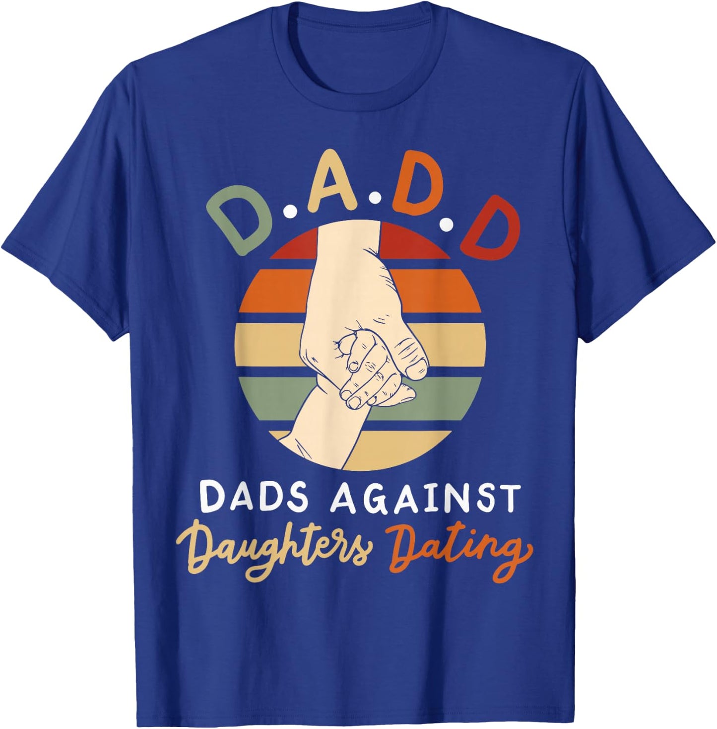 D.A.D.D. Dads Against Daughters Dating T-Shirt - T-Shirt | Royal