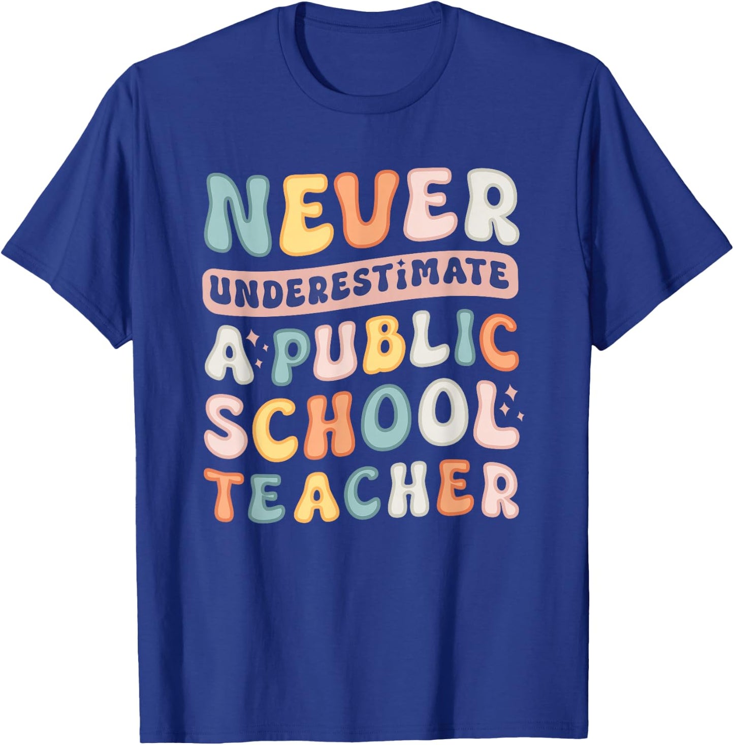 Never Underestimate a Public School Teacher T-Shirt - T-Shirt | Royal