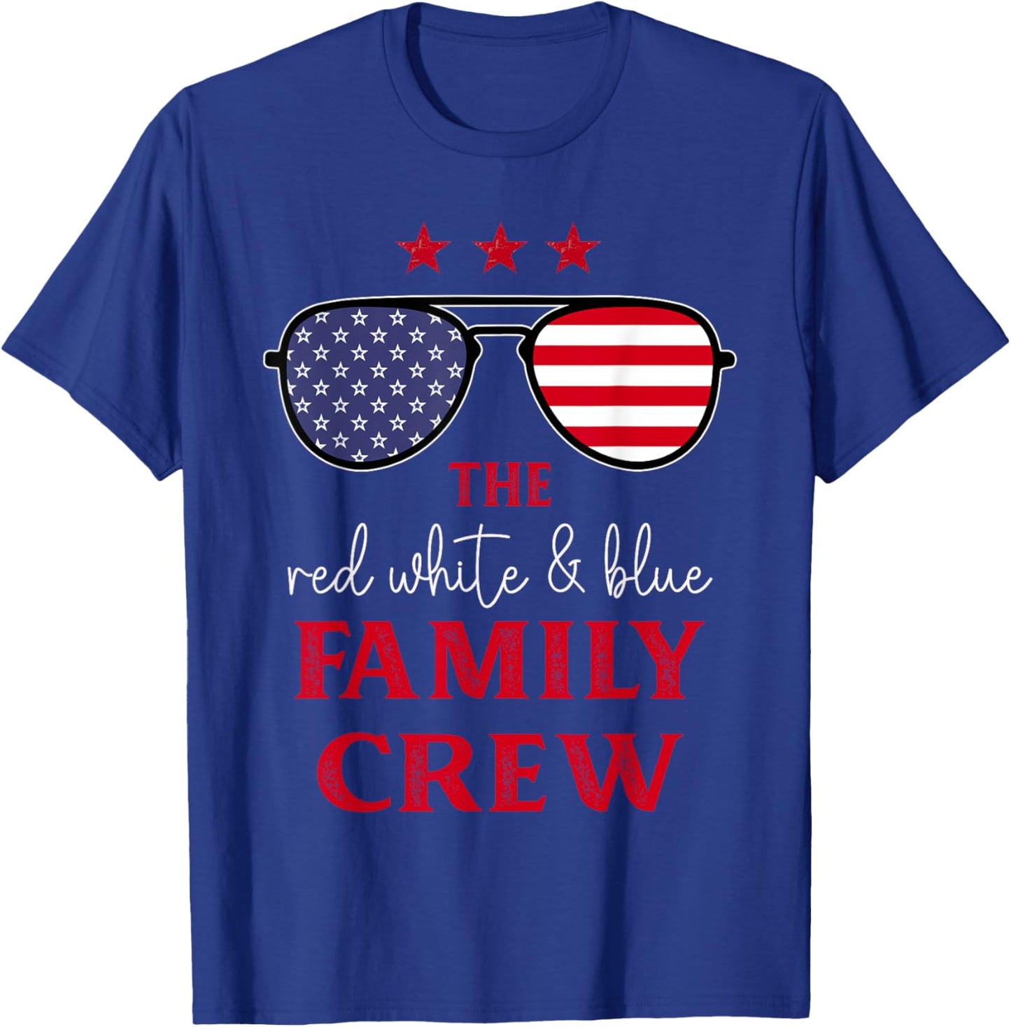The Red White And Blue Family Crew 4th Of July Patriotic T-Shirt - T-Shirt | Royal