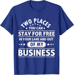 2 Places You Can Stay In Your Lane and Out Of My Business T-Shirt - T-Shirt | Royal