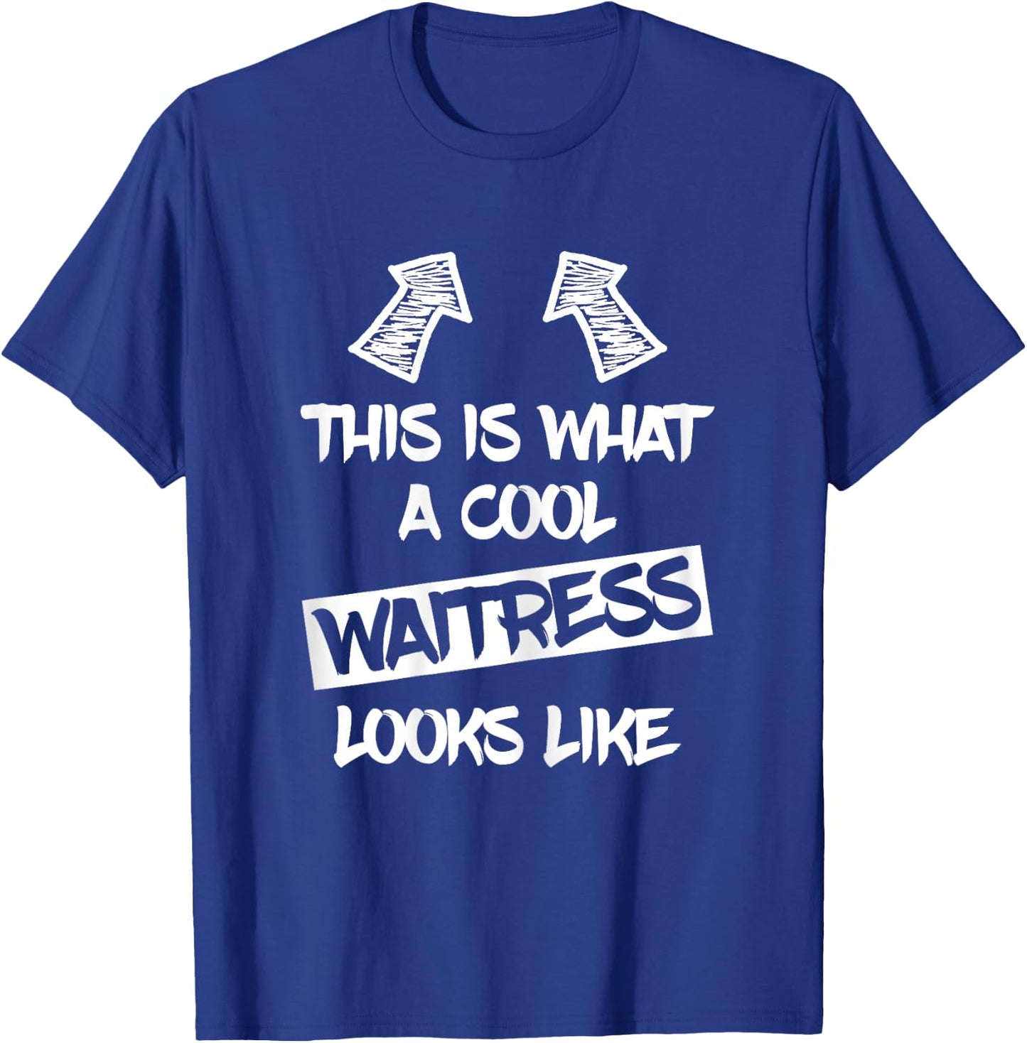 Cool Waitress Restaurant Waitresses Funny Saying Women T-Shirt - T-Shirt | Royal