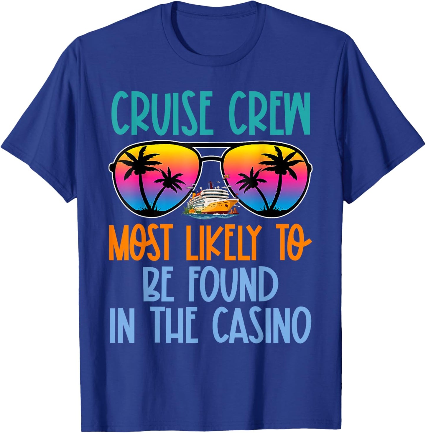 Cruise Crew Most Likely to Be Found In The Casino Retro T-Shirt - T-Shirt | Royal