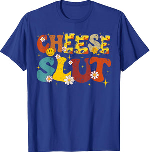 Cheese Slut Groovy Sarcastic Funny Saying Christmas T-Shirt - T-Shirt | Royal