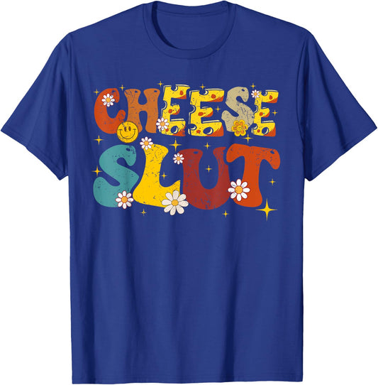 Cheese Slut Groovy Sarcastic Funny Saying Christmas T-Shirt - T-Shirt | Royal