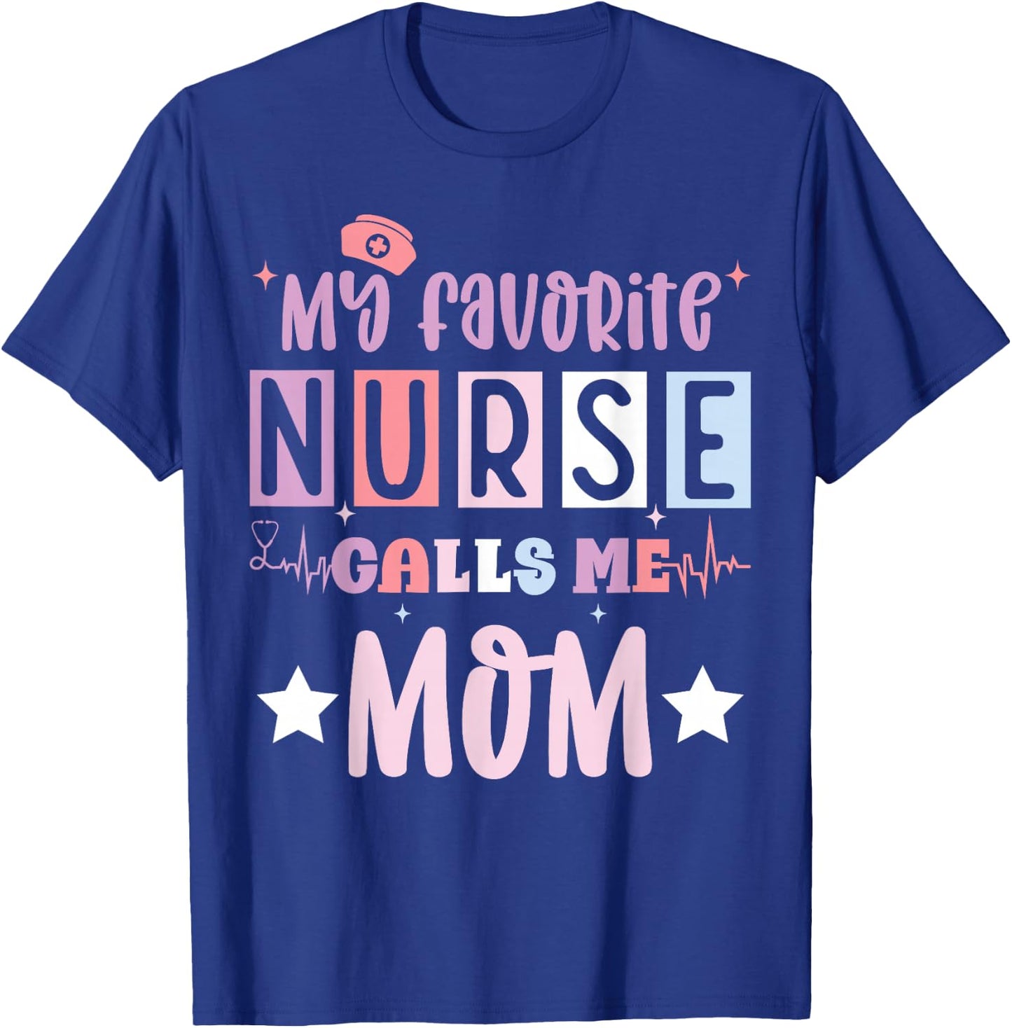 My favorite nurse calls me mom funny registered nurse mother T-Shirt - T-Shirt | Royal