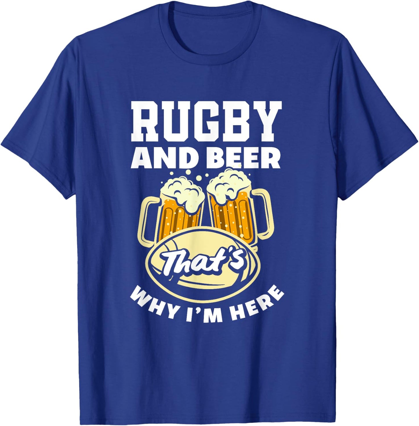 Rugby And Beer That's Why I'm Here Funny Rugby T-Shirt - T-Shirt | Royal