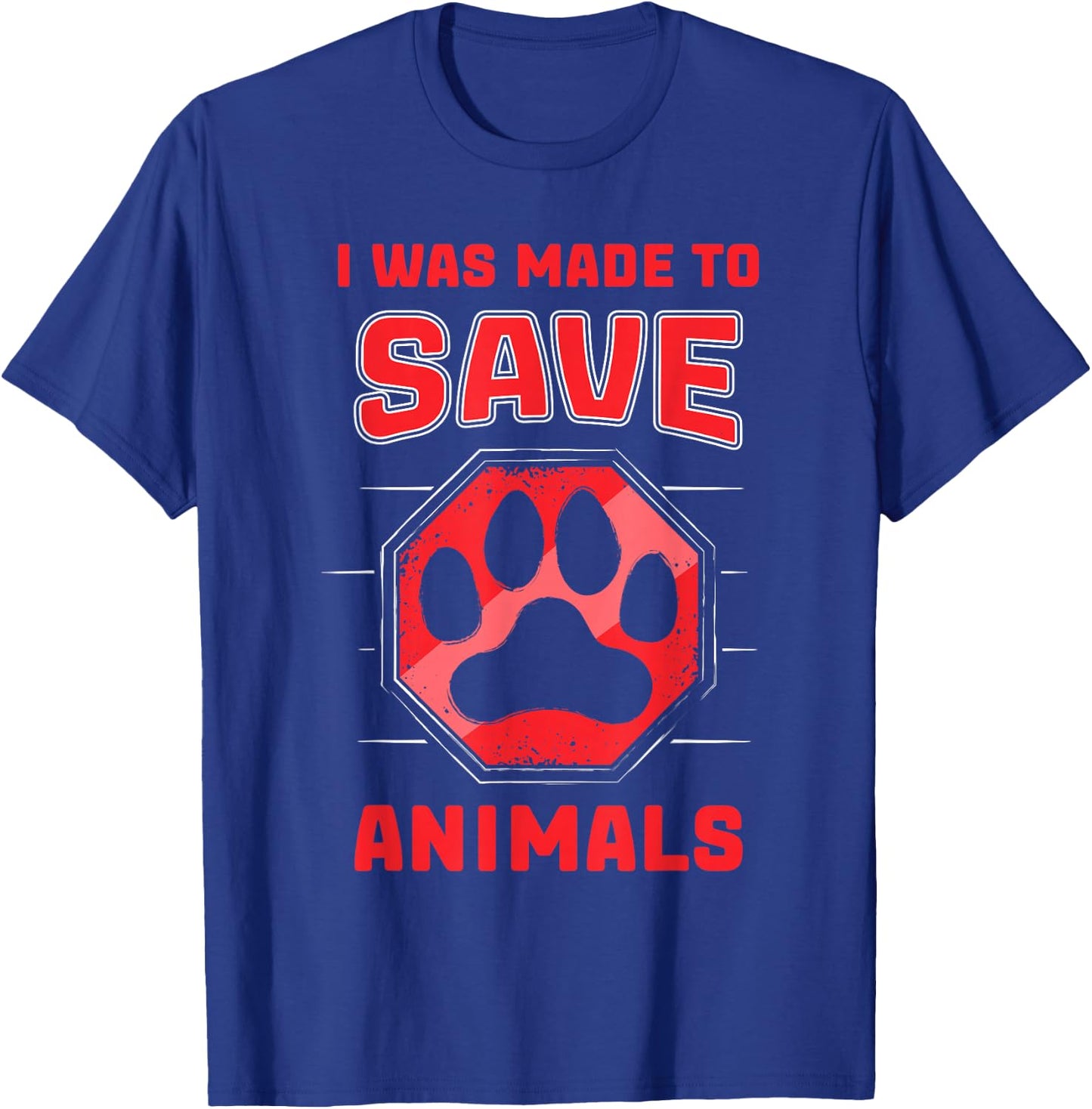 I Was Made To Save Animals Rescuing Animal Rescue T-Shirt - T-Shirt | Royal