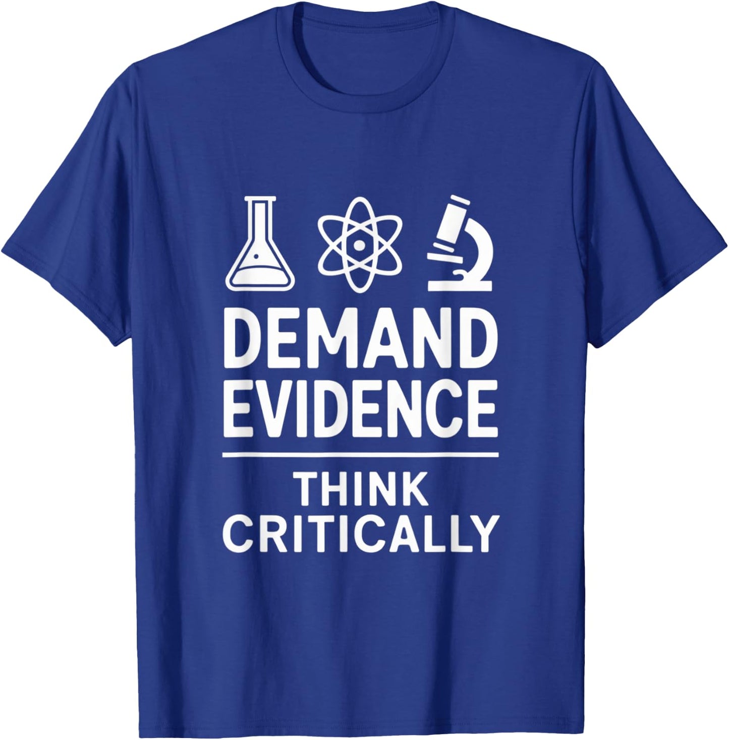 Demand Evidence Think Critically | Science Lovers Design T-Shirt - T-Shirt | Royal