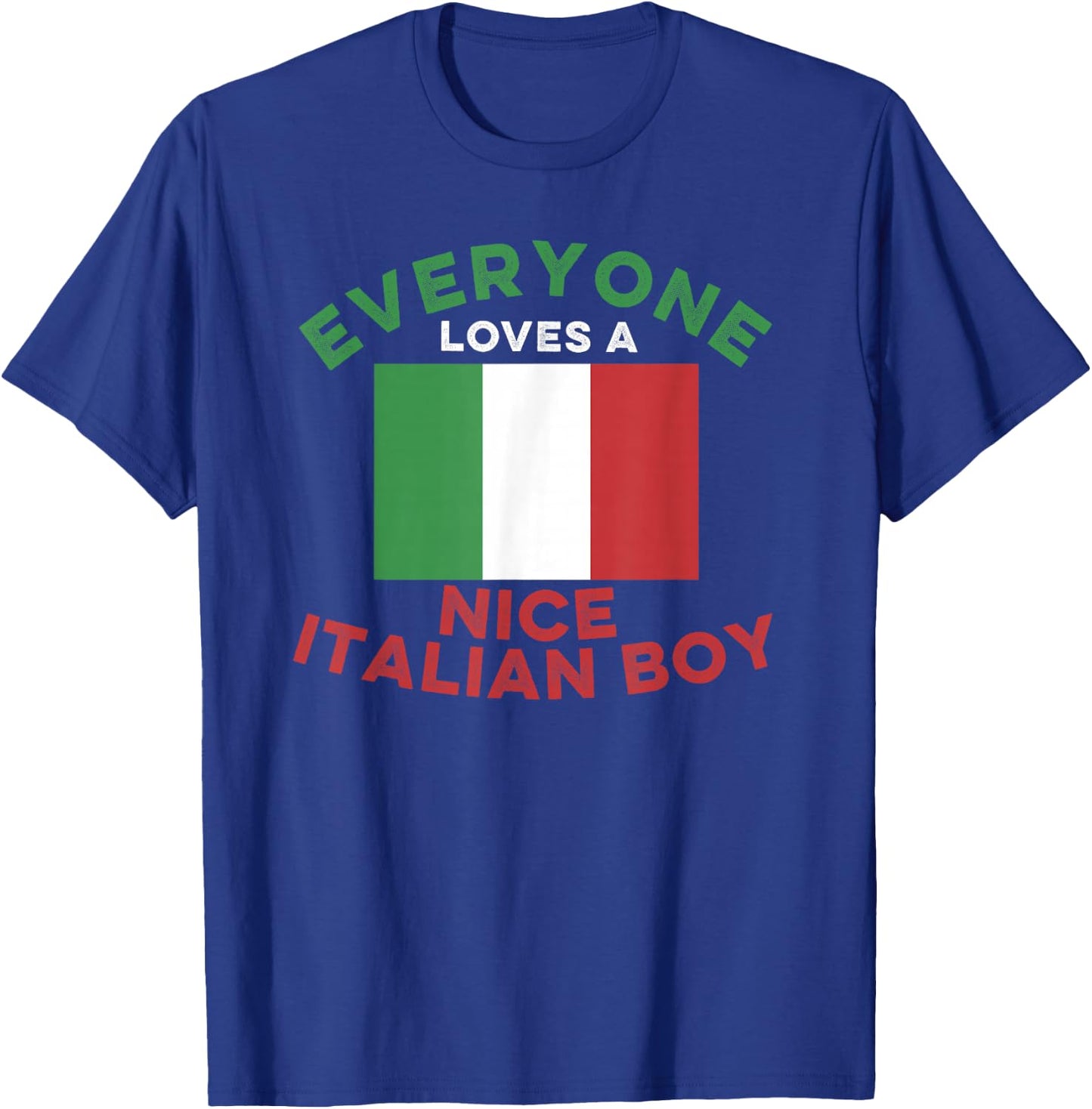 Everyone Loves a Nice Italian Boy Men's and Boys T-Shirt - T-Shirt | Royal