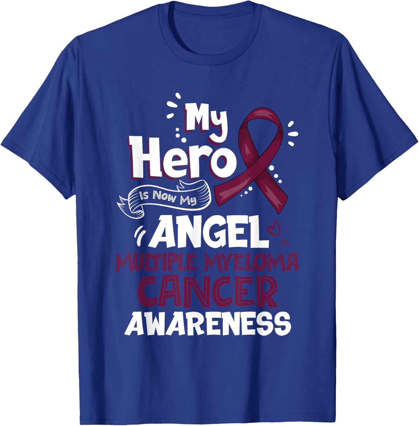 My Hero Is Now My Angel Multiple Myeloma Cancer Awareness T-Shirt - T-Shirt | Royal