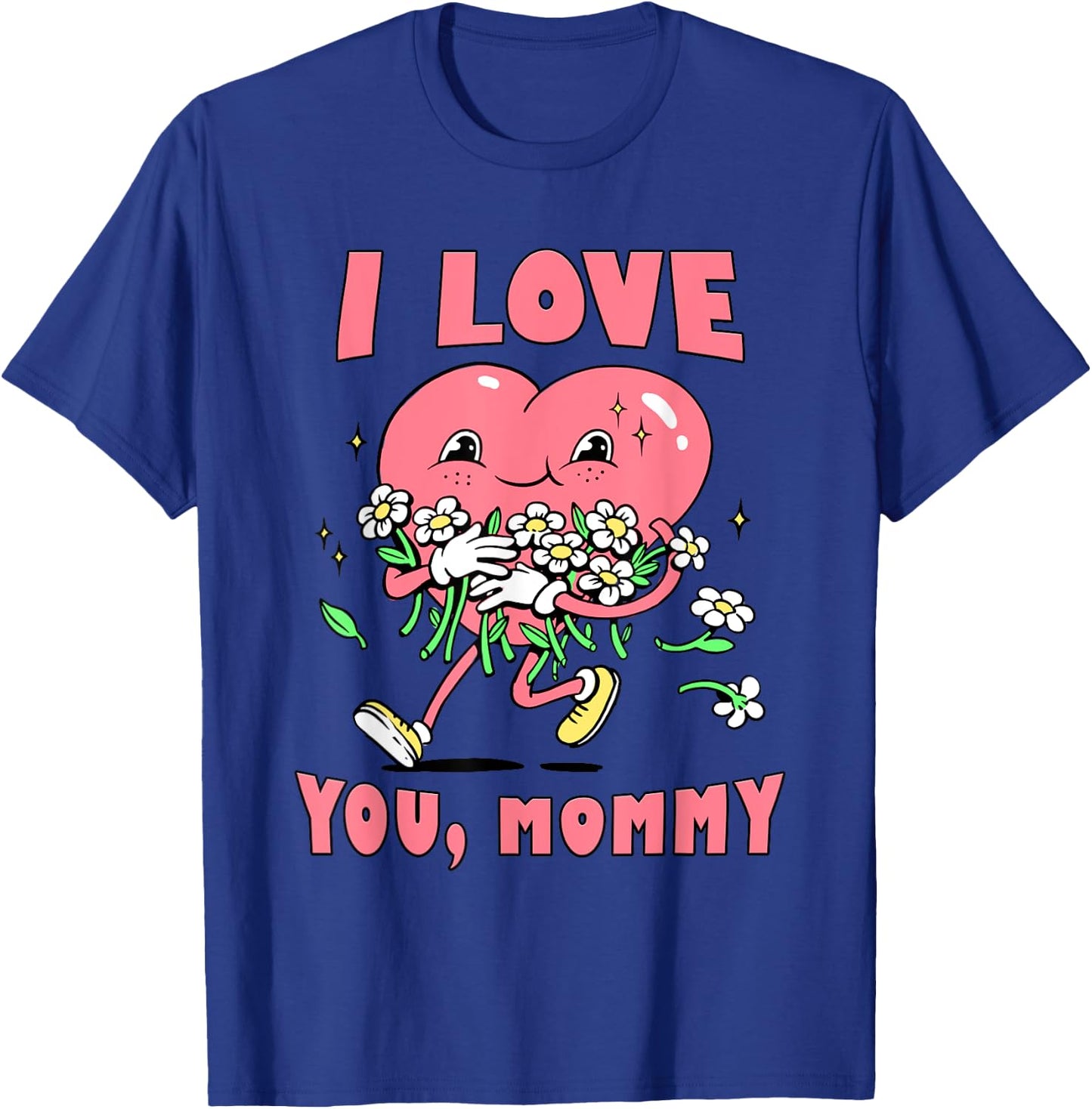 I Love You, Mommy T-Shirt - T-Shirt | Royal