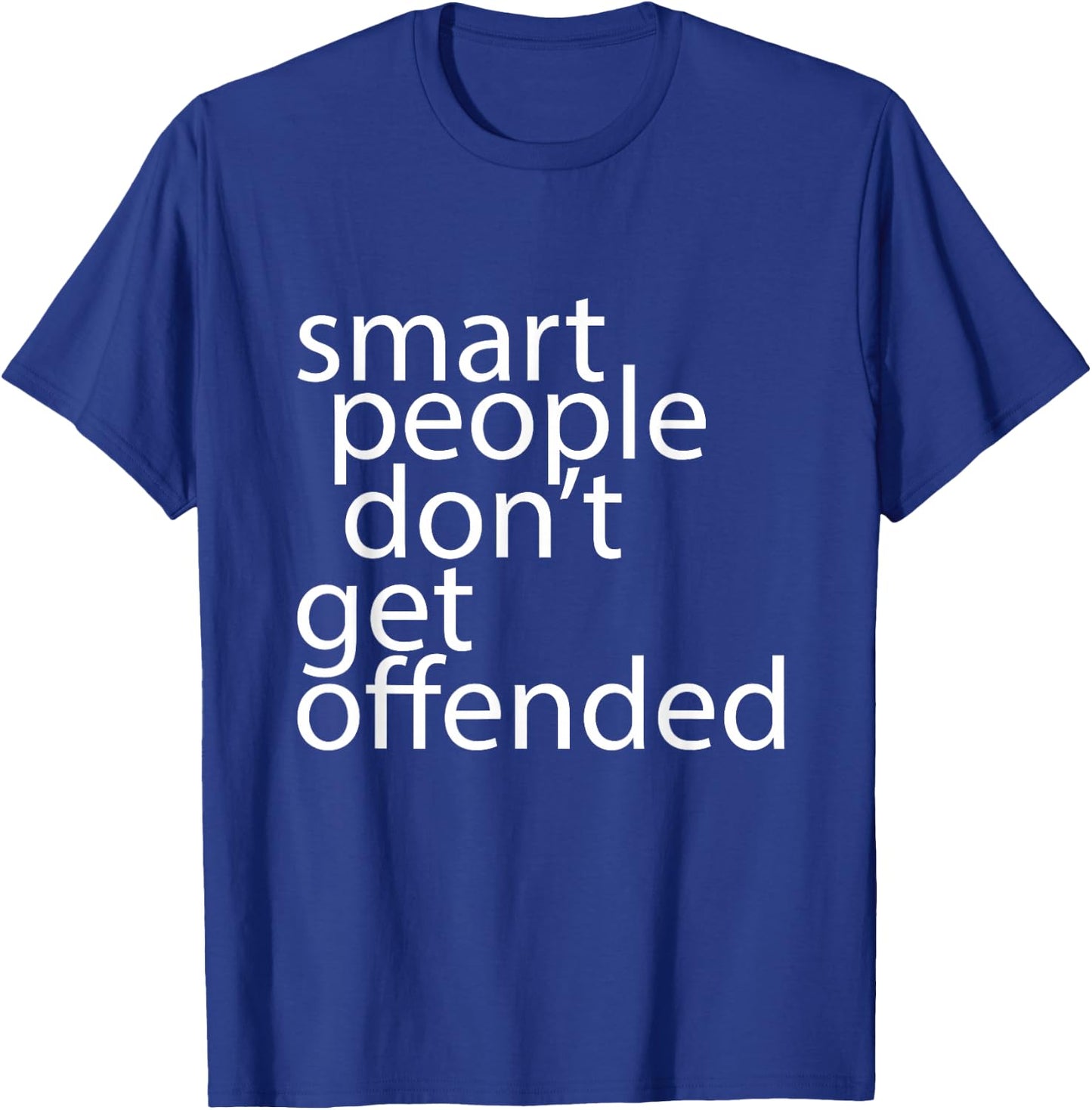 Smart people don't get offended T-Shirt - T-Shirt | Royal