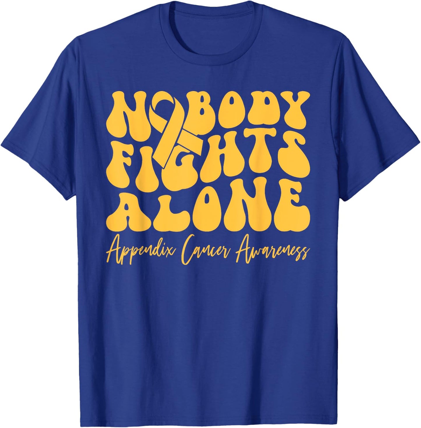 Appendix Cancer Awareness Retro Nobody Fights Alone T-Shirt - T-Shirt | Royal