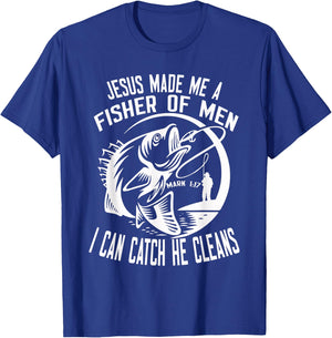 Jesus Made Me A Fisher Of Man I Catch He Cleans fisherman T-Shirt - T-Shirt | Royal