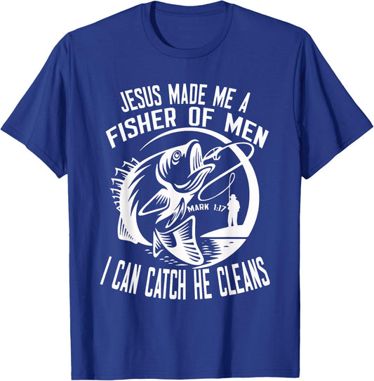 Jesus Made Me A Fisher Of Man I Catch He Cleans fisherman T-Shirt - T-Shirt | Royal