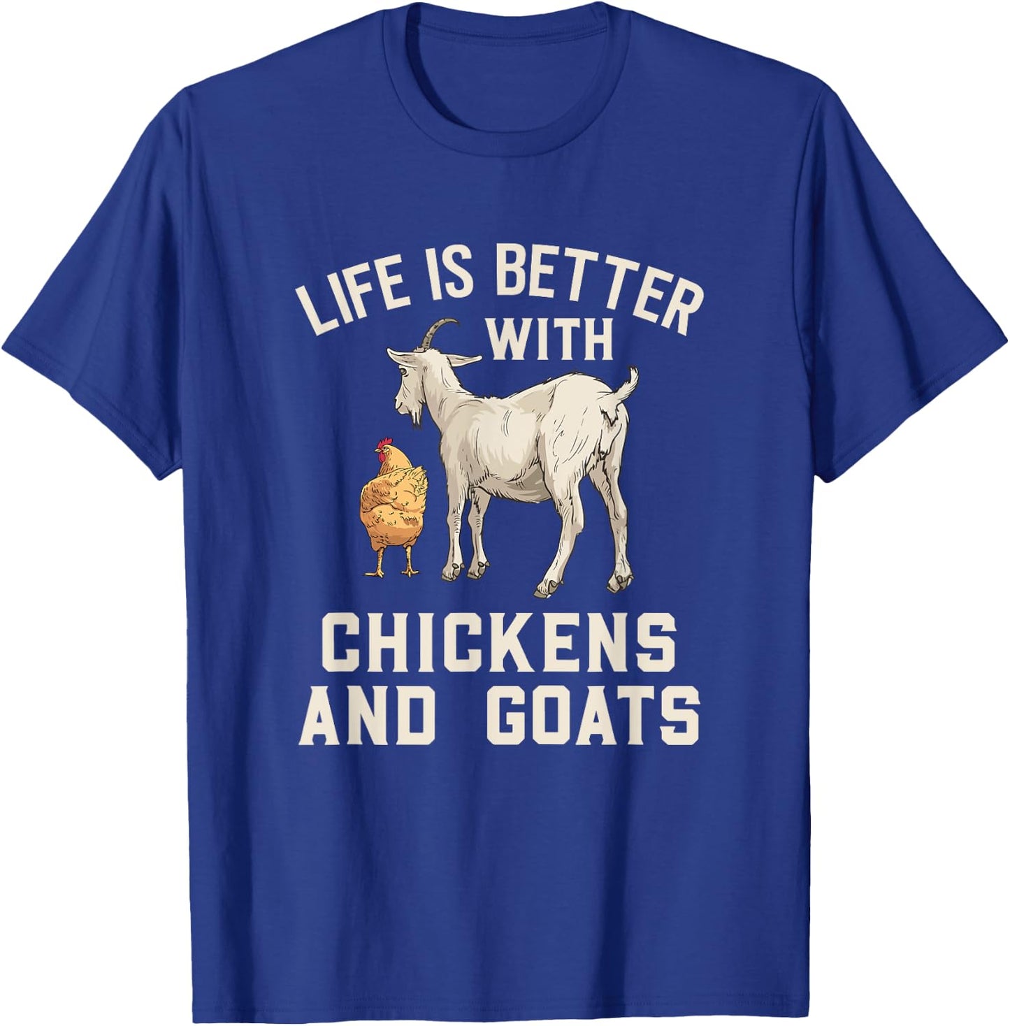 Life Is Better With Chickens And Goats Funny Goat Farmer T-Shirt - T-Shirt | Royal