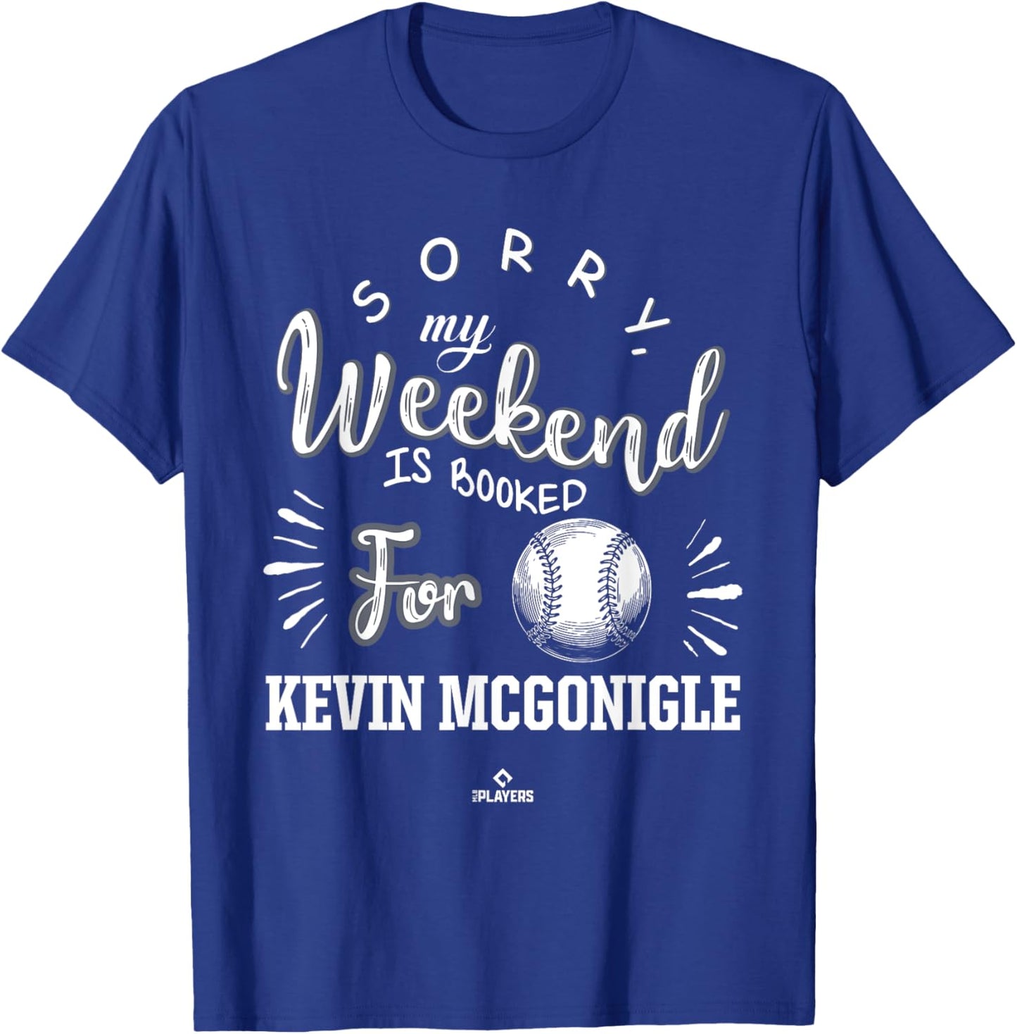 Weekend Booked for Kevin McGonigle Prospect Baseball Fan T-Shirt - T-Shirt | Royal