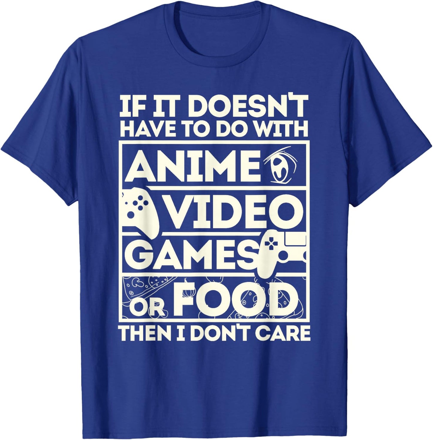When It's Not About Anime, Video Games or Food T-Shirt - T-Shirt | Royal