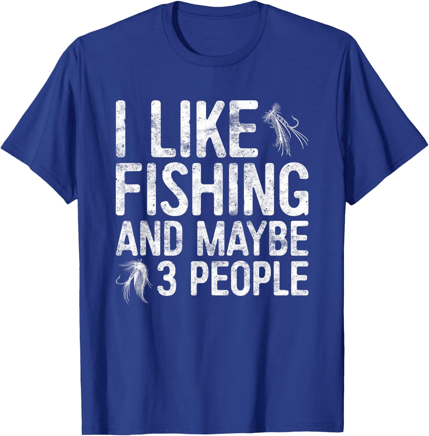 I Like Fishing And Maybe 3 People Shirt Funny Men Fisherman T-Shirt - T-Shirt | Royal