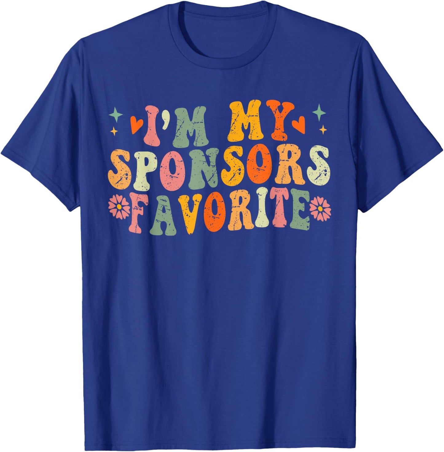 I'm My Sponsor's Favorite, Funny Saying T-Shirt - T-Shirt | Royal