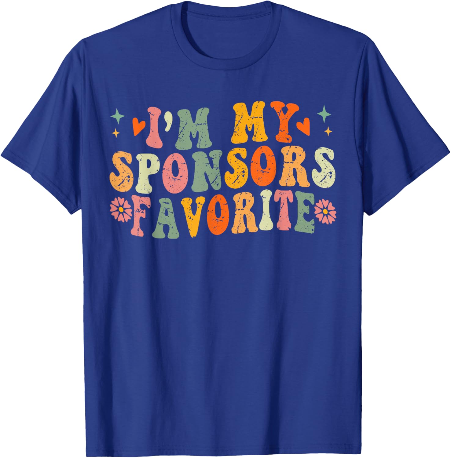 I'm My Sponsor's Favorite, Funny Saying T-Shirt - T-Shirt | Royal