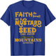 Faith As Small As A Mustard Seed Can Move Mountains T-Shirt - T-Shirt | Royal
