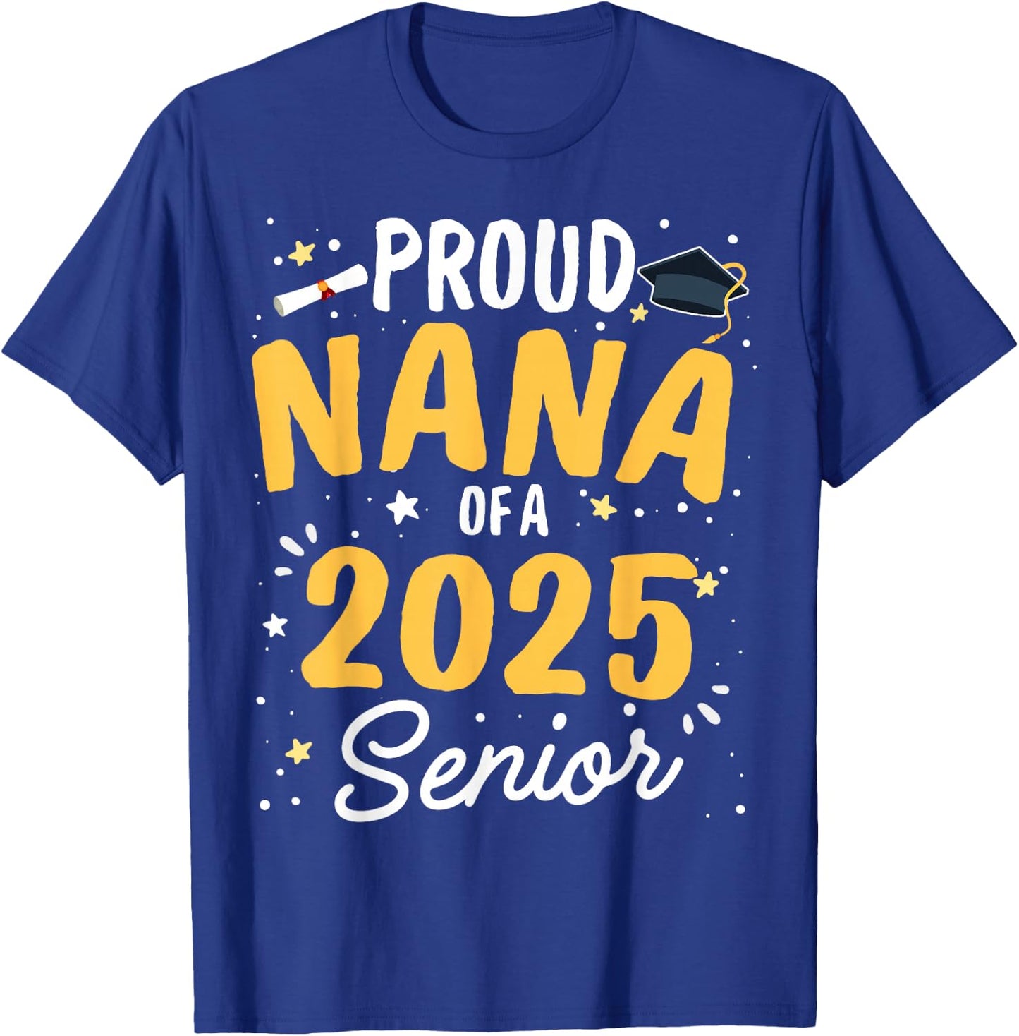 Proud Nana Of A 2025 Senior Graduation Class Of 2025 Senior T-Shirt - T-Shirt | Royal