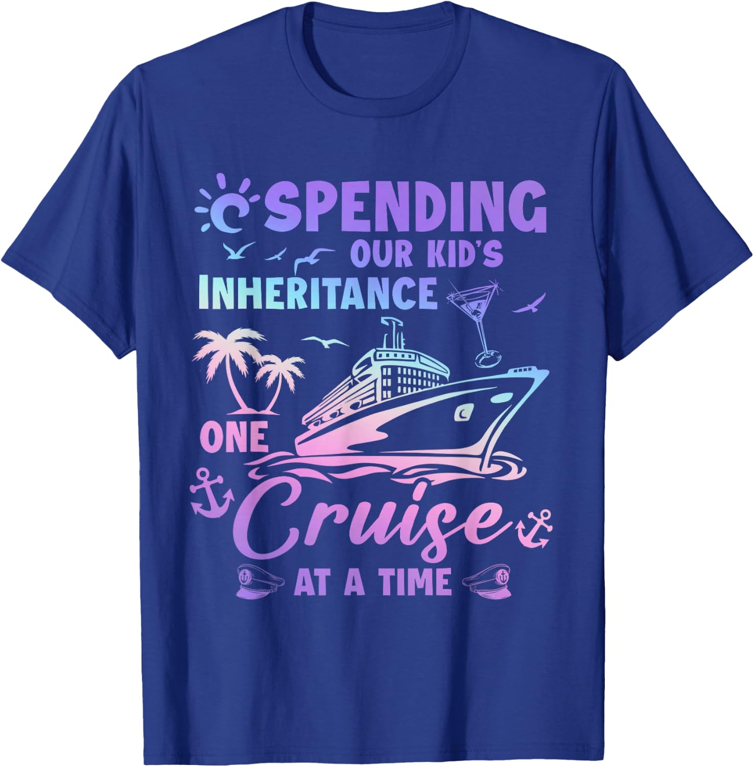 Spending Our Kid's Inheritance One Cruise At A Time Couple T-Shirt - T-Shirt | Royal