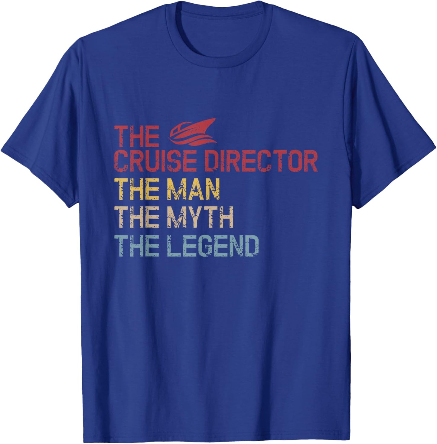 The Cruise Director The Man The Legend Vacation Cruise T-Shirt - T-Shirt | Royal