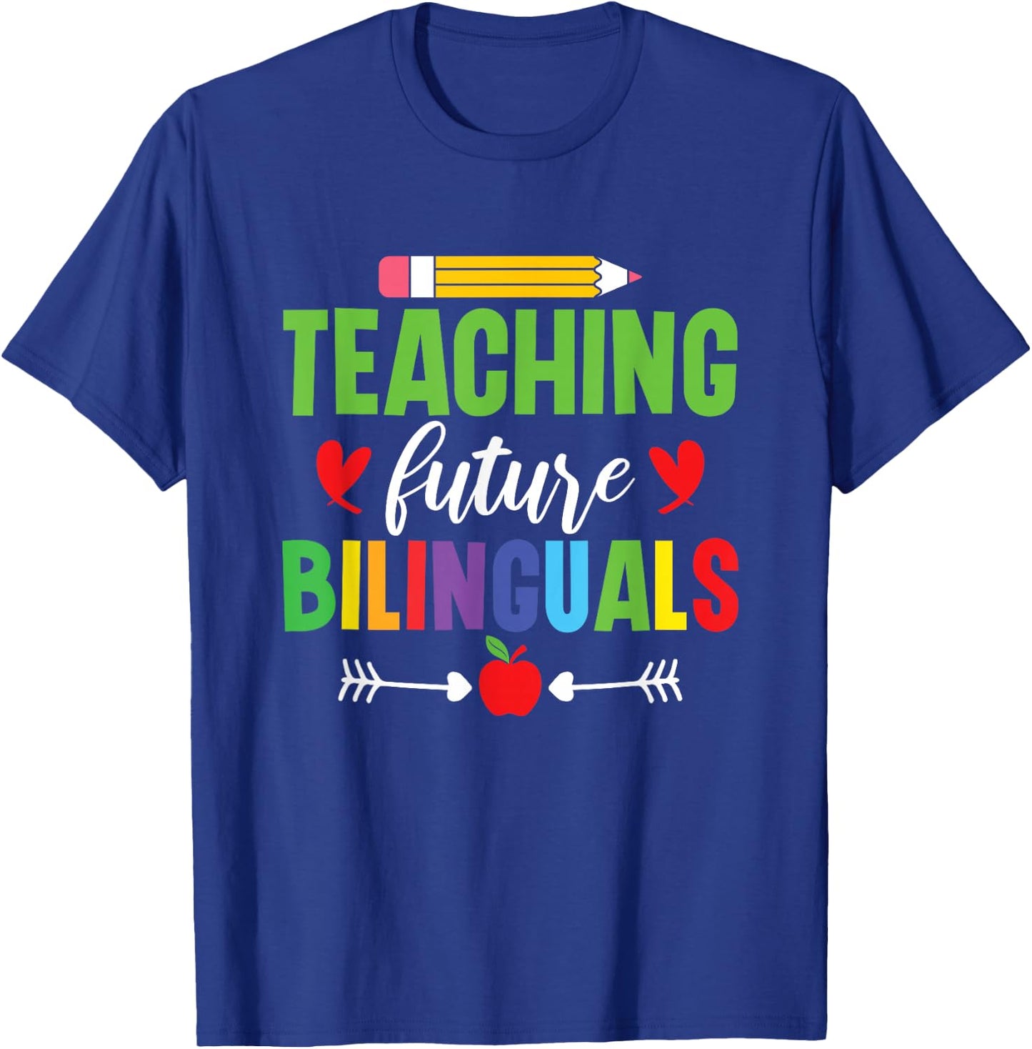 Teaching Future Bilinguals Spanish Teacher Bilingual Teacher T-Shirt - T-Shirt | Royal