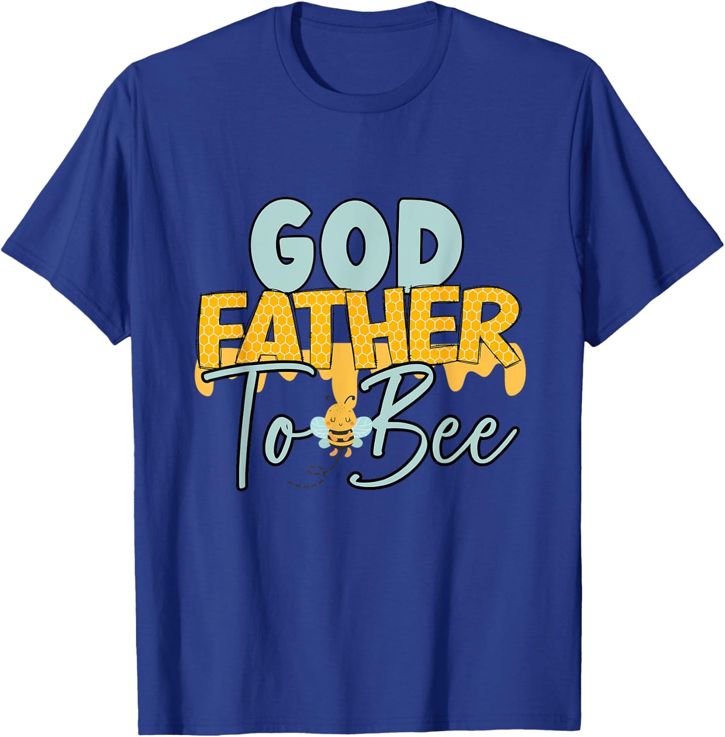 Godfather To Bee Father's Day New God Father T-Shirt - T-Shirt | Royal