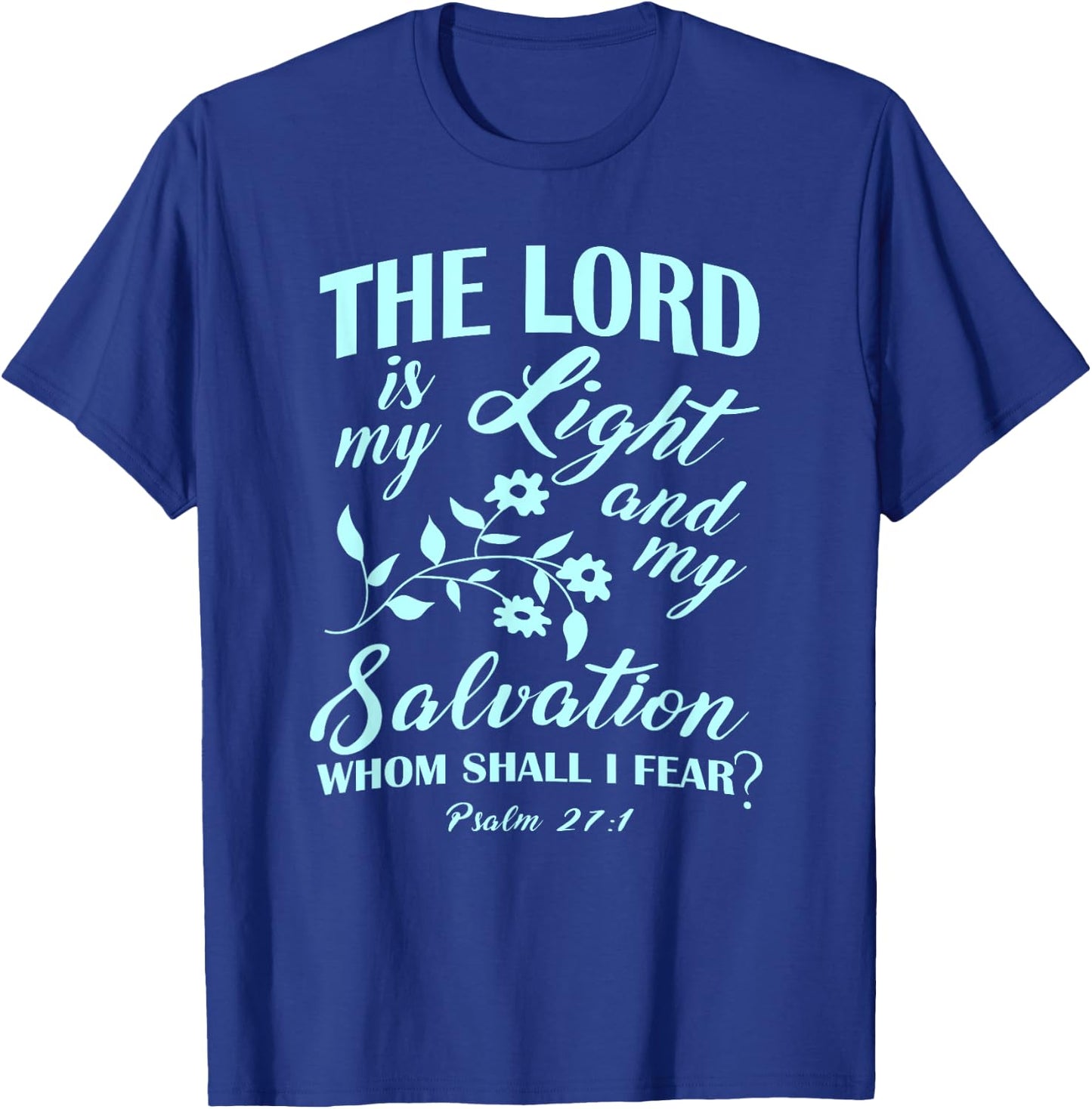 The LORD Is My Light and My Salvation Psalm 27:1 Christian T-Shirt - T-Shirt | Royal