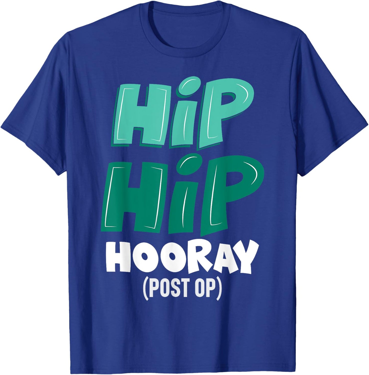 Post-Op Replacement Surgery Hip Hip Hooray Gag Gift T-Shirt - T-Shirt | Royal