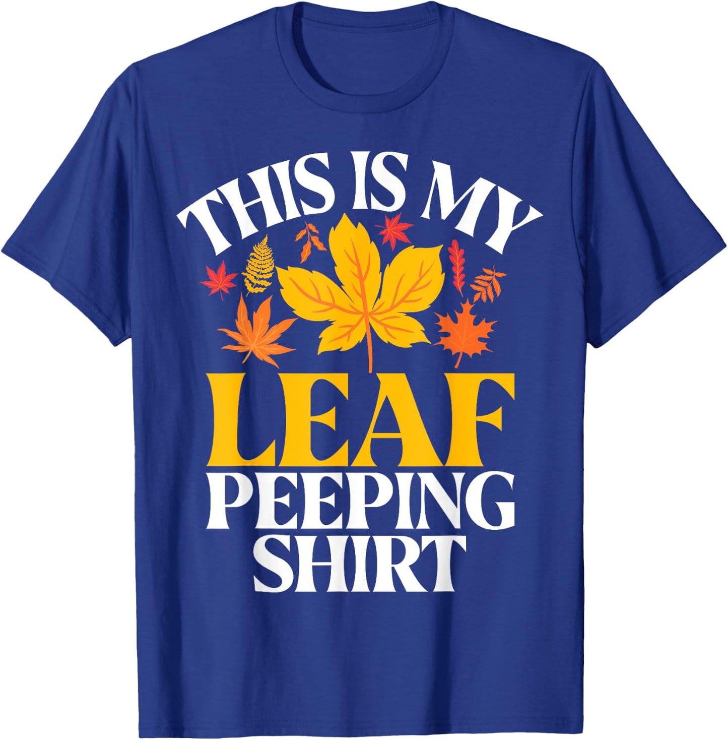 This Is My Leaf Peeping Shirt Fall Leaves T-Shirt - T-Shirt | Royal