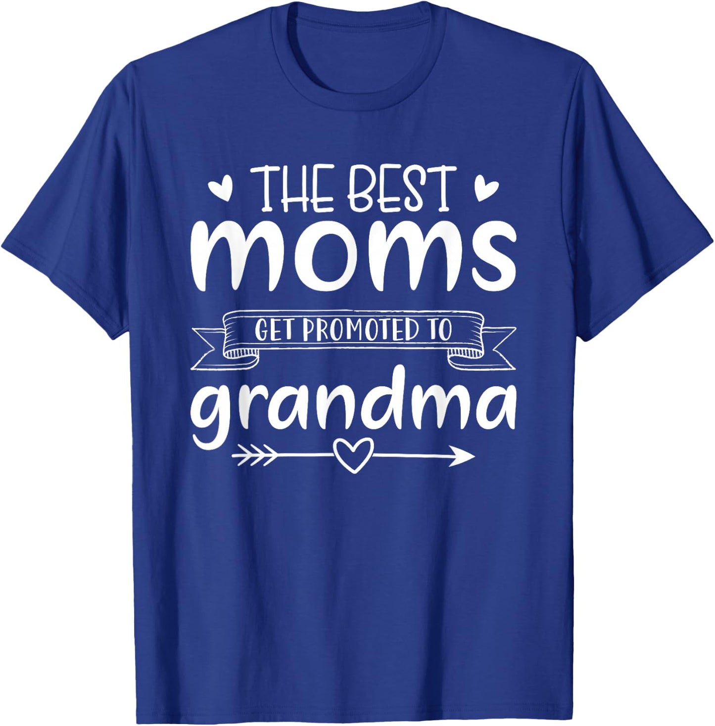 The Best Moms Get Promoted to Grandma Mothers Day Mom T-Shirt - T-Shirt | Royal
