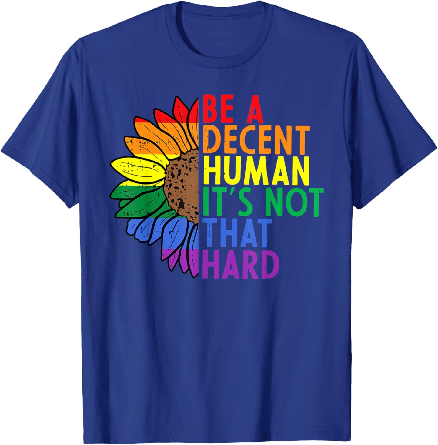 Retro Sunflower LGBT Be A Decent Human It's Not That Hard T-Shirt - T-Shirt | Royal